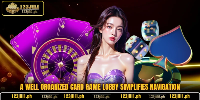 A well organized card game lobby simplifies navigation