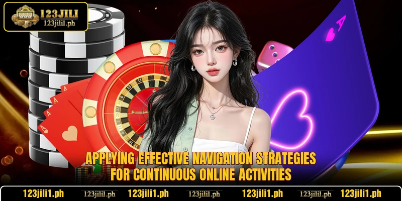 Applying effective navigation strategies for continuous online activities