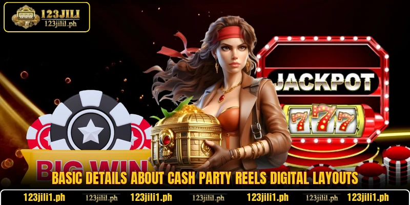 Basic details about Cash Party Reels digital layouts