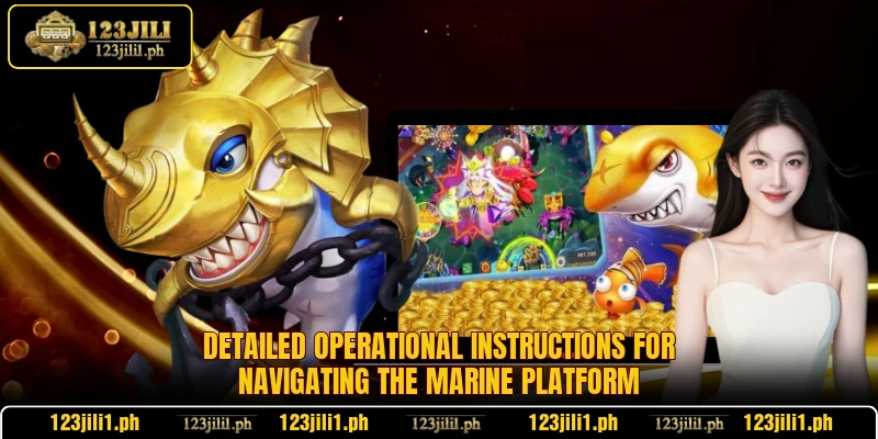 Detailed operational instructions for navigating the marine platform