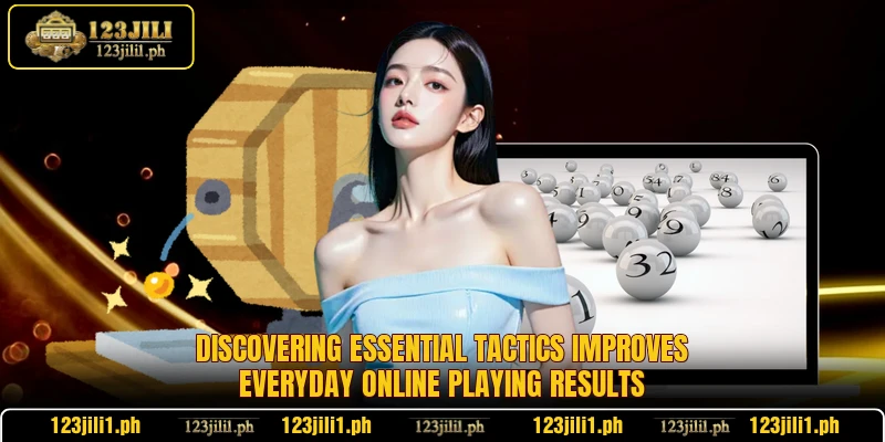 Discovering essential tactics improves everyday online playing results