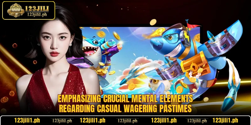 Emphasizing crucial mental elements regarding casual wagering pastimes