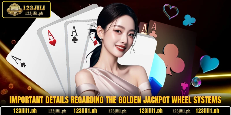Important details regarding the Golden Jackpot Wheel systems