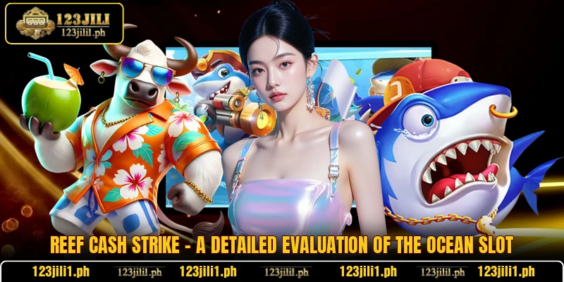 Reef Cash Strike - A Detailed Evaluation Of The Ocean Slot