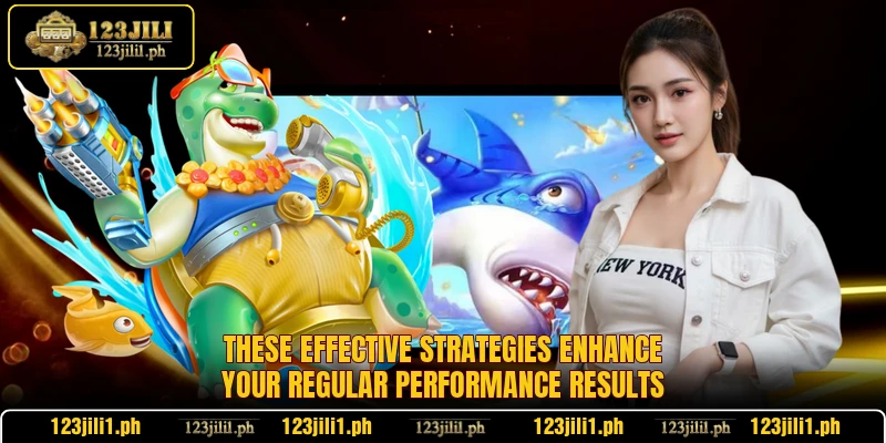 These effective strategies enhance your regular performance results