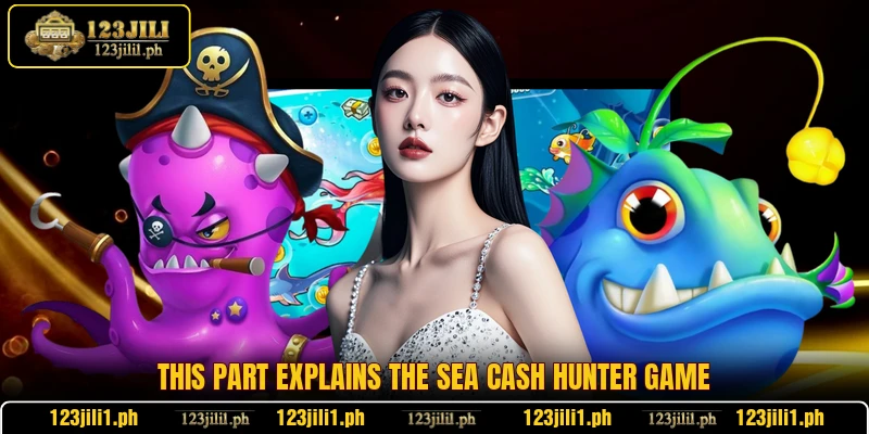 This part explains the Sea Cash Hunter game